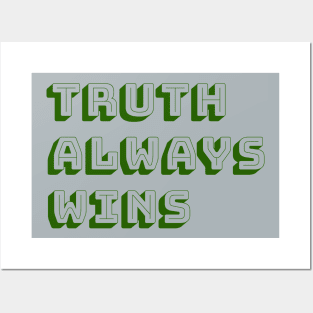 Truth always wins Posters and Art